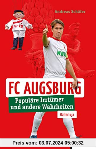 FC Augsburg: Populäre Irrtümer und andere Wahrheiten (Irrtümer und Wahrheiten)